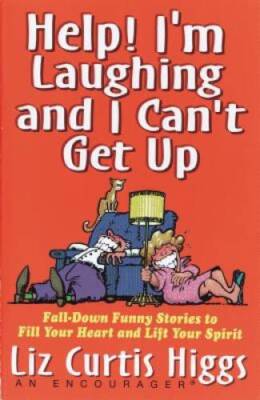 Help! I'm Laughing and I Can't Get Up: Fall-down Funny Stories to Fill Yo - GOOD