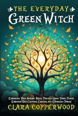 #ad The Everyday Green Witch: Enhancing Your Natural Magic Practice Using Trees... $14.64