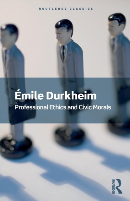 Professional Ethics and Civic Morals by Emile Durkheim PAPERBACK 9781138601895