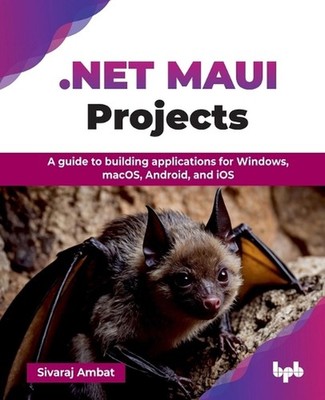 .NET MAUI Projects: A guide to building applications for Windows, macOS, Android