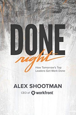 Done Right: How Tomorrow's Top Leaders Get Stuff Do by Shootman, Alex 1732667608