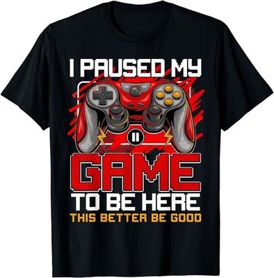 I Paused My Game To Be Here T-Shirt Funny Video Gamer Boys T-Shirt Gift