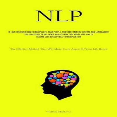 NLP Discover How To Manipulate Read People And Exert Mental Contr