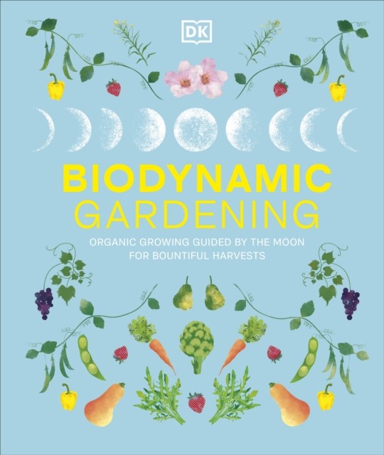 Biodynamic Gardening : Organic Growing Guided by the Moon for Bountiful Harvests - Image 3