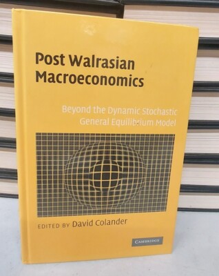 Post Walrasian Macroeconomics: Beyond the Dynamic Stochastic General Equilibrium