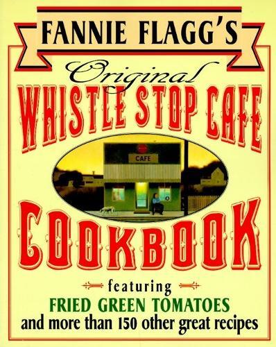 Fannie Flagg Fannie Flagg's Original Whistle Stop Cafe Cookbook (Tascabile)