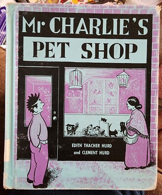 Mr. Charlie's Pet Shop By Edith Thacher Hurd And Clement Hurd (1964, Hardcover)