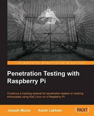 Joseph Muniz Aamir Lakhani Penetration Testing with Raspberry Pi (Digital)