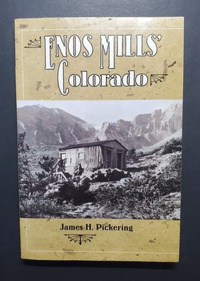 Enos Mills' Colorado by James H. Pickering (2006 Trade Paperback)