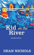 Kid on the River, Revised Edition by Dean Nichols (English) Hardcover Book
