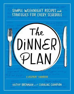 Dinner Plan: Simple Weeknight Recipes and Strategies for Every Schedule (a...