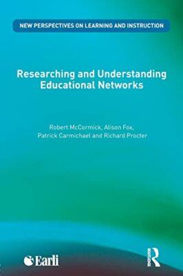 Researching and Understanding Educational Networks by Alison Fox, Robert ...