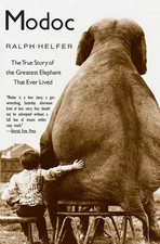 Modoc: The True Story of the Greatest Elephant That Ever Lived by Ralph Helfer (