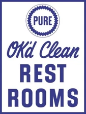 PURE Oil Company Ok'd Clean Rest Rooms New Sign- 18x24" USA STEEL XL Size