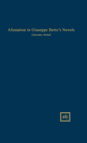 Alienation In Giuseppe Berto's Novels (scripta Humanistica)