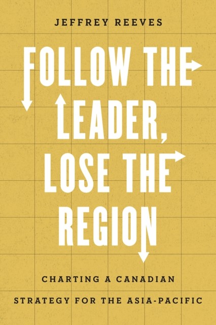 Follow the Leader Lose the Region  Charting a Canadian by Jeff Reeves HARDBACK