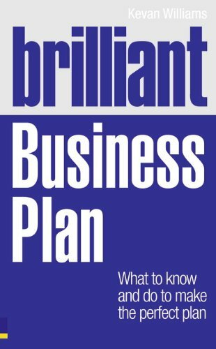 Brilliant Business Plan: What to Know and Do to Make the Perfect Plan By Dr Kev