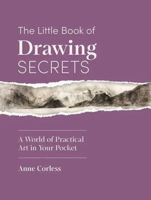 Anne Corless | The Little Book of Drawing Secrets: A World of Practical Art...