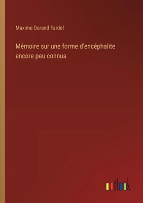 Mmoire sur une forme d'encphalite encore peu connua by Maxime Durand Fardel Pape