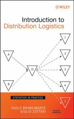 Introduction to Distribution Logistics by Brandimarte, Paolo, Zotteri, Giulio