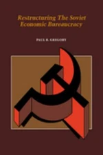 Restructuring the Soviet Economic Bureaucracy Hardcover Paul R. G