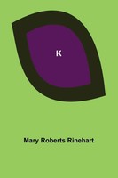 Mary Roberts Rinehart | K | Taschenbuch | Englisch (2022) | Alpha Editions