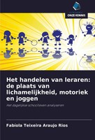 Het Handelen Van Leraren: De Plaats Van Lichamelijkheid, Motoriek En Joggen Rios