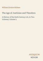 William Gordon Holmes | The Age Of Justinian And Theodora | Buch | Englisch