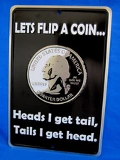 LETS FLIP A COIN -*US MADE* Embossed Sign -Man Cave Garage Bar Rec Rm Wall Decor