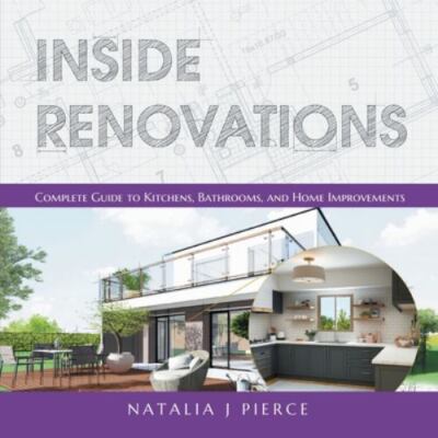 Inside Renovations: Complete Guide to Kitchens, Bathrooms, and Home Improveme...