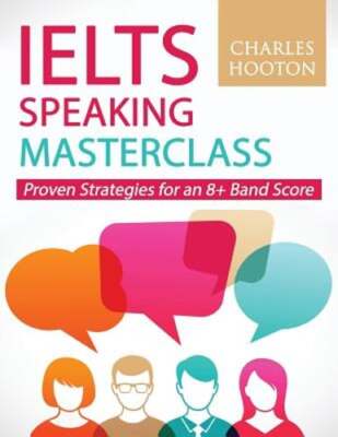 IELTS Speaking Masterclass: Proven Strategies for an 8+ Band Score by Hooton