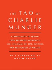 Tao of Charlie Munger: A Compilation of..., David Clark