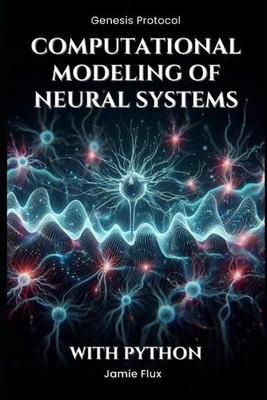 Computergestützte Modellierung neuronaler Systeme: Programmierung biologisch realistischer Simulationen