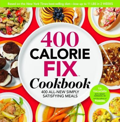 The 400 Calorie Fix Cookbook : 400 All-New Simply Satisfying Meal