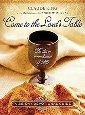 Come to the Lord's Table Paperback Claude V. King