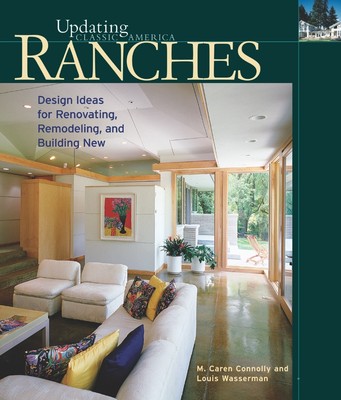 Ranches: Design Ideas for Renovating, Remodeling, and Building New (Updating Cl,