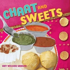 Chaat and Sweets (World Snacks) (Wo..., Amy Wilson Sang