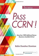 PASS CCRN®! - Paperback, by Dennison DNP CNE NEA-BC NPD-BC Robin Donohoe - Good