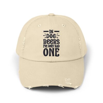 In Dog Beers I've Only Had One - Unisex Distressed Cap