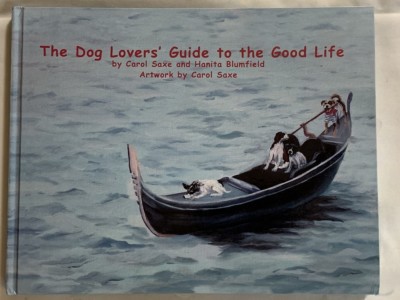 Dog Lovers Guide to the Good Life by Saxe & Blumfield hardcover 9780615175607