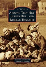 Around Troy Hill, Spring Hill, and ..., Yanosko, Edward