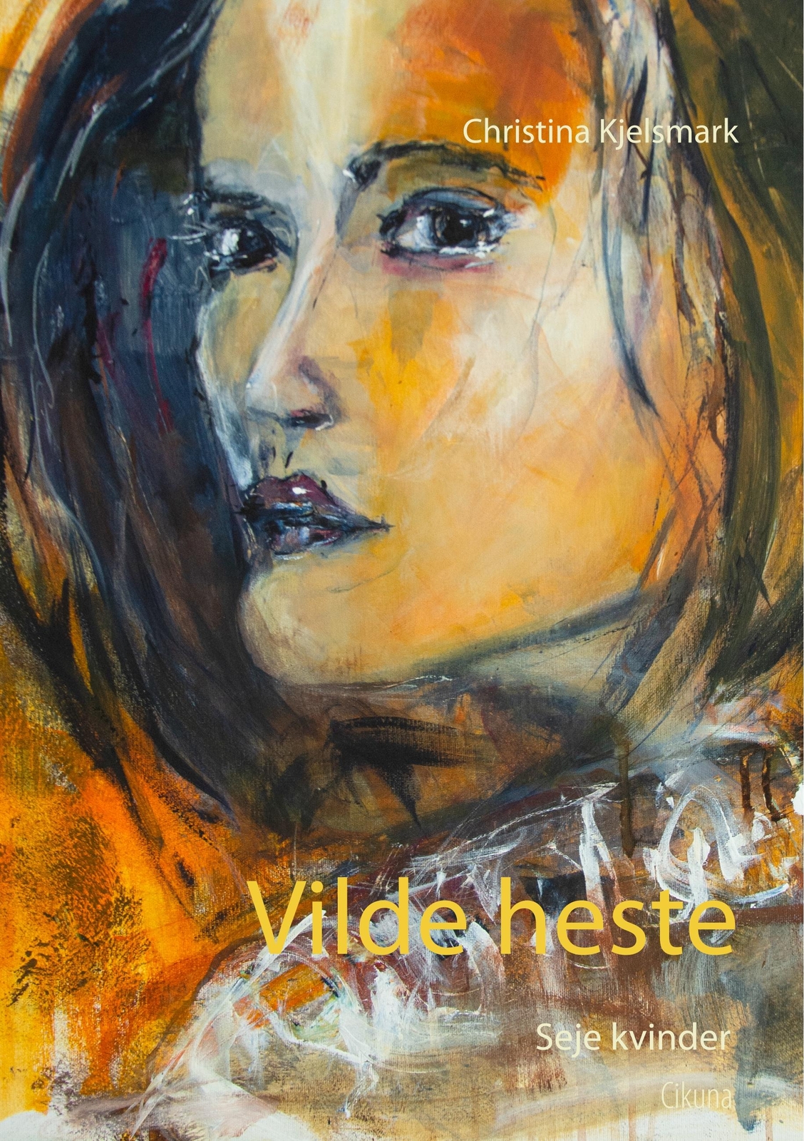 Christina Kjelsmark / Vilde Heste - Seje Kvinder9788799726097