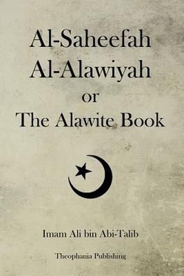 Al-Saheefah Al-Alawiyah or The Alawite Book by Imam Ali Bin Abi-Talib (English) 