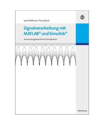 Signalverarbeitung mit MATLAB und Simulink: Anwendungsorientierte Simulationen, 