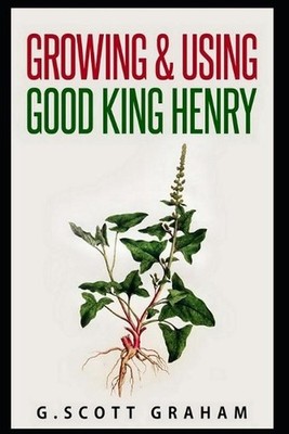 Growing & Using Good King Henry by Matthew Dyment (English) Paperback Book