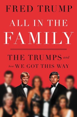 All in the Family The Trumps and How We Got This Way Fred C. Trump Buch XII 2024