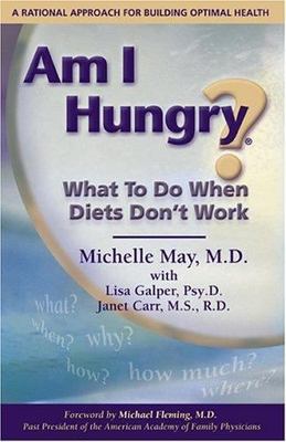 Am I Hungry: What to Do When Diets Don't Work by May, Michelle
