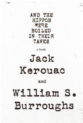 And the Hippos Were Boiled in Their Tanks by William S. Burroughs;  Jack Kerouac