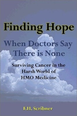 FINDING HOPE WHEN DOCTORS SAY THERE IS NONE: SURVIVING By F H Scribner EXCELLENT