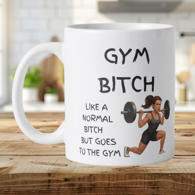Gym Bitch Lustige Neuheit Tasse 